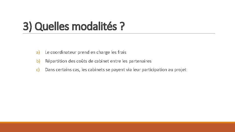 3) Quelles modalités ? a) Le coordinateur prend en charge les frais b) Répartition