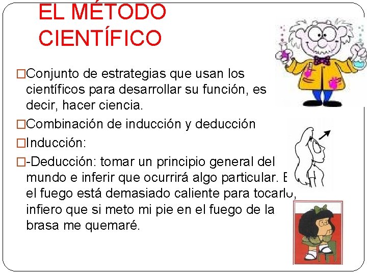 EL MÉTODO CIENTÍFICO �Conjunto de estrategias que usan los científicos para desarrollar su función,