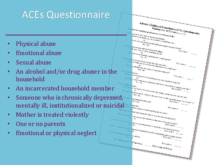 ACEs Questionnaire • • • Physical abuse Emotional abuse Sexual abuse An alcohol and/or
