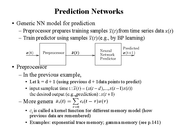 Prediction Networks • Generic NN model for prediction – Preprocessor prepares training samples from