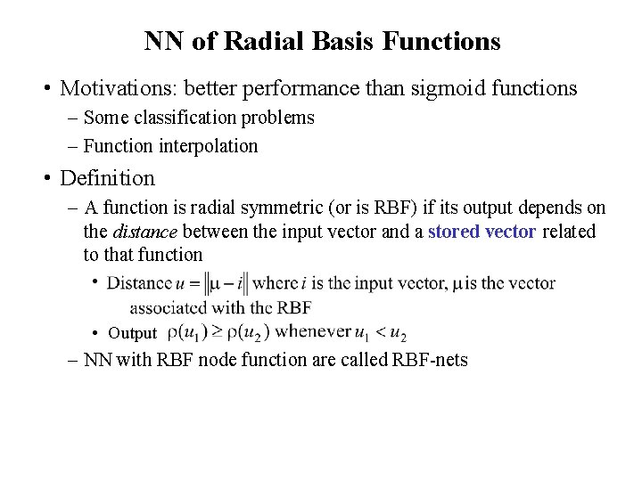NN of Radial Basis Functions • Motivations: better performance than sigmoid functions – Some