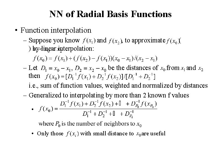 NN of Radial Basis Functions • Function interpolation – Suppose you know and )