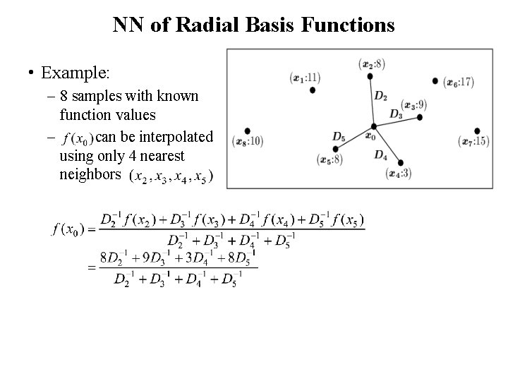 NN of Radial Basis Functions • Example: – 8 samples with known function values