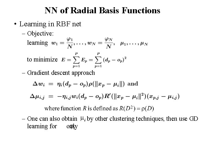 NN of Radial Basis Functions • Learning in RBF net – Objective: learning to