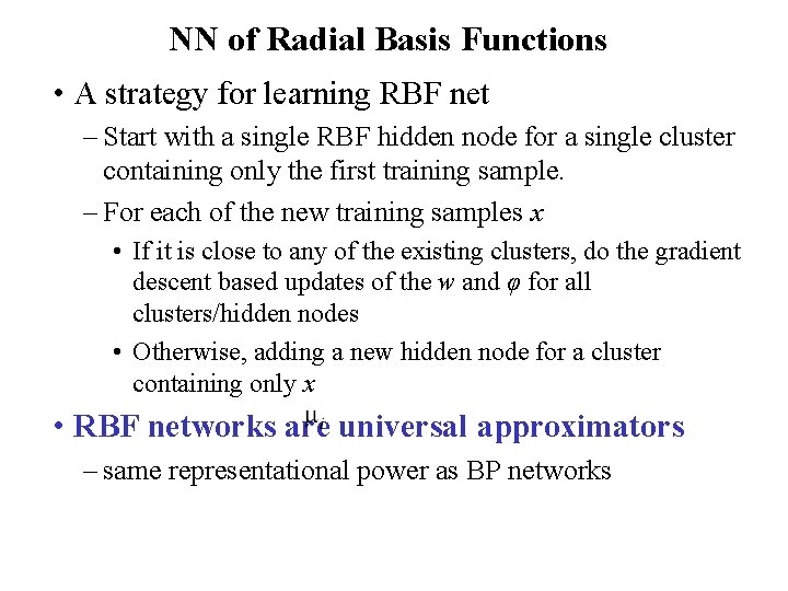 NN of Radial Basis Functions • A strategy for learning RBF net – Start