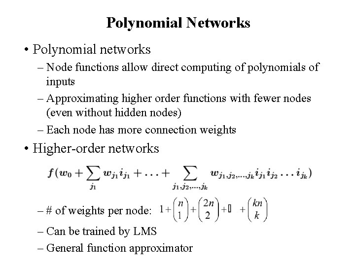 Polynomial Networks • Polynomial networks – Node functions allow direct computing of polynomials of