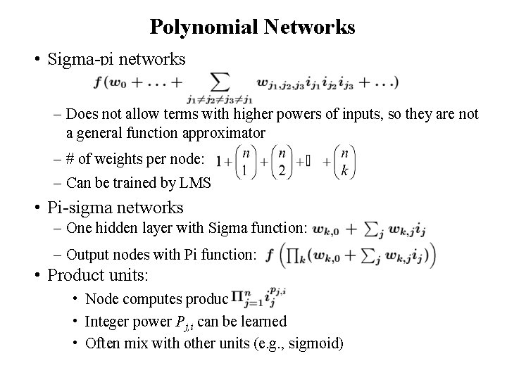 Polynomial Networks • Sigma-pi networks – Does not allow terms with higher powers of