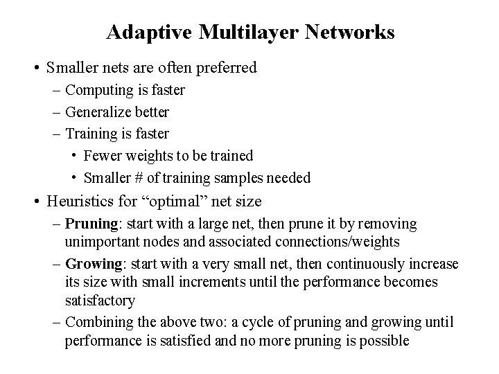 Adaptive Multilayer Networks • Smaller nets are often preferred – Computing is faster –