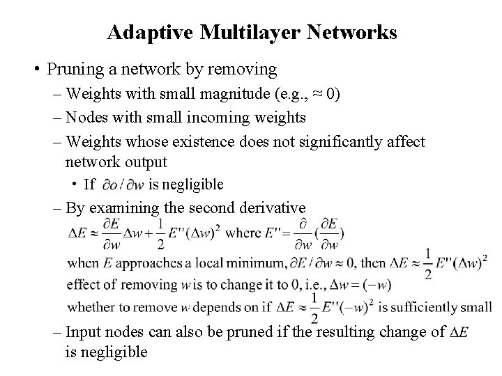 Adaptive Multilayer Networks • Pruning a network by removing – Weights with small magnitude