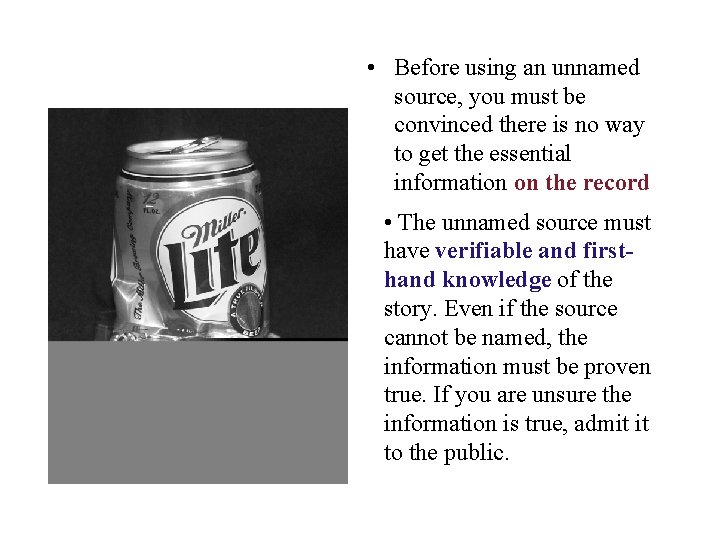  • Before using an unnamed source, you must be convinced there is no