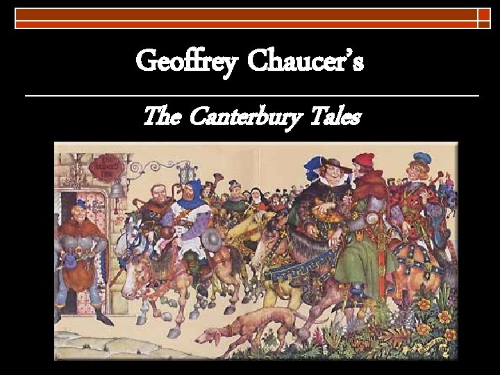 Geoffrey Chaucer’s The Canterbury Tales 