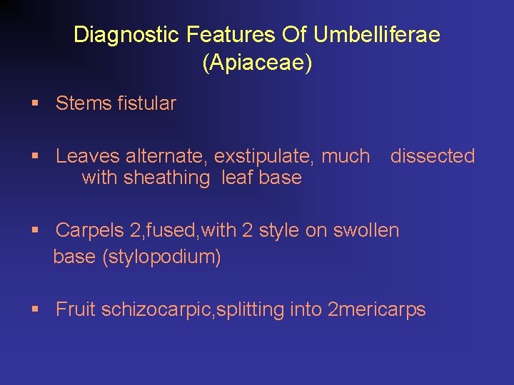 Diagnostic Features Of Umbelliferae (Apiaceae) § Stems fistular § Leaves alternate, exstipulate, much dissected