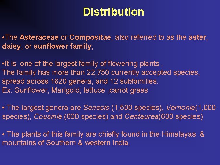 Distribution • The Asteraceae or Compositae, also referred to as the aster, daisy, or