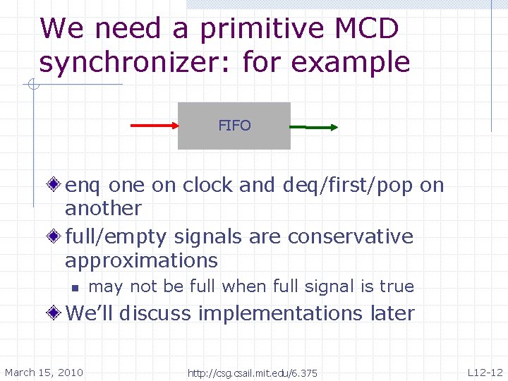 We need a primitive MCD synchronizer: for example FIFO enq one on clock and