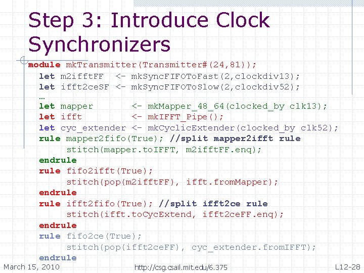 Step 3: Introduce Clock Synchronizers module mk. Transmitter(Transmitter#(24, 81)); let m 2 ifft. FF