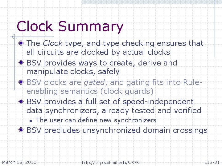 Clock Summary The Clock type, and type checking ensures that all circuits are clocked