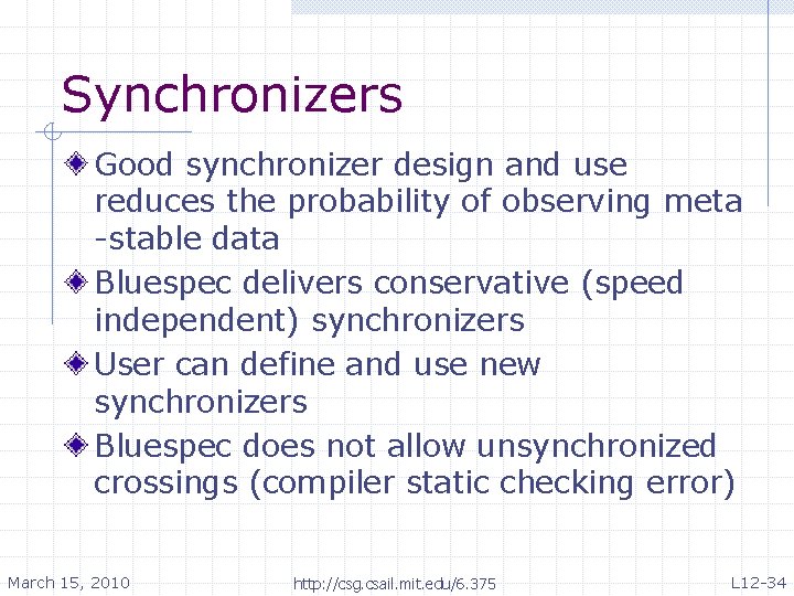 Synchronizers Good synchronizer design and use reduces the probability of observing meta -stable data