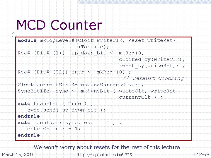 MCD Counter module mk. Top. Level#(Clock write. Clk, Reset write. Rst) (Top ifc); Reg#