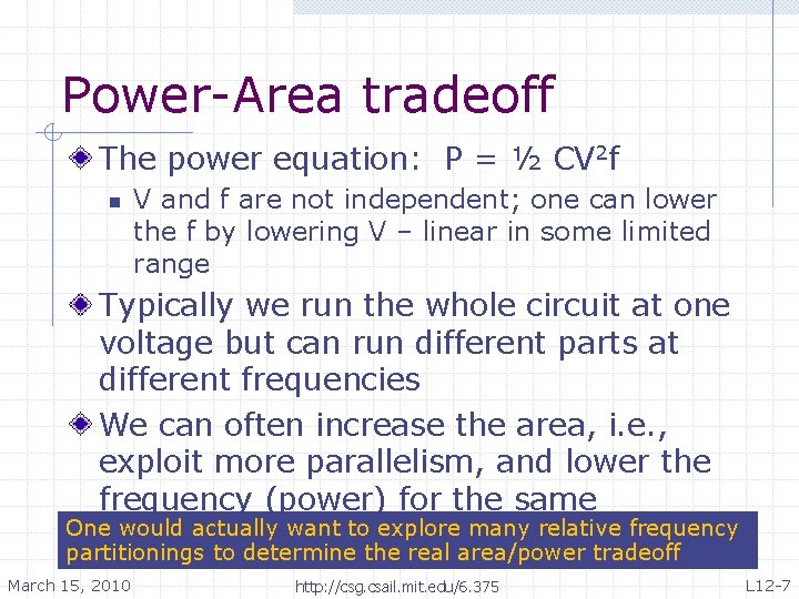 Power-Area tradeoff The power equation: P = ½ CV 2 f n V and