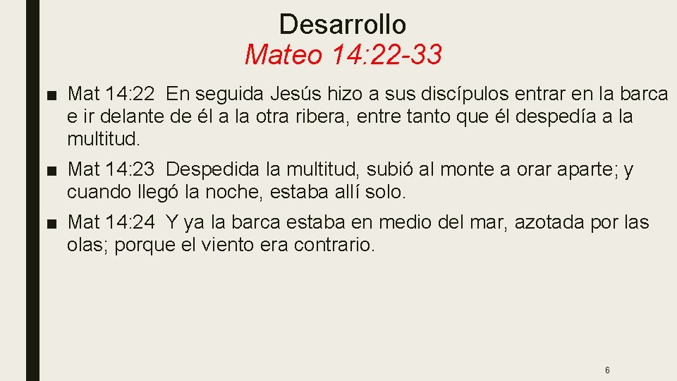 Desarrollo Mateo 14: 22 -33 ■ Mat 14: 22 En seguida Jesús hizo a