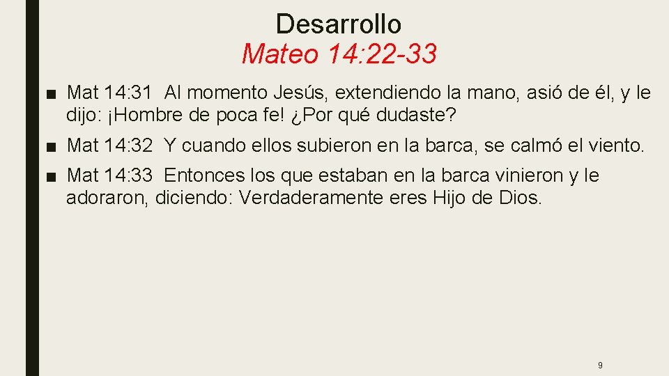 Desarrollo Mateo 14: 22 -33 ■ Mat 14: 31 Al momento Jesús, extendiendo la