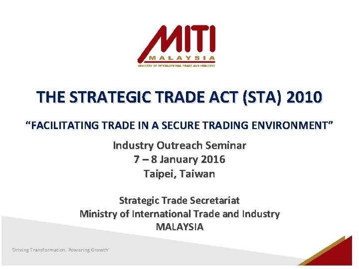 THE STRATEGIC TRADE ACT (STA) 2010 “FACILITATING TRADE IN A SECURE TRADING ENVIRONMENT” Industry