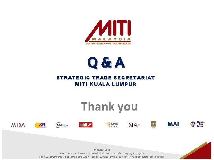 Q&A STRATEGIC TRADE SECRETARIAT MITI KUALA LUMPUR Thank you Menara MITI No. 7, Jalan