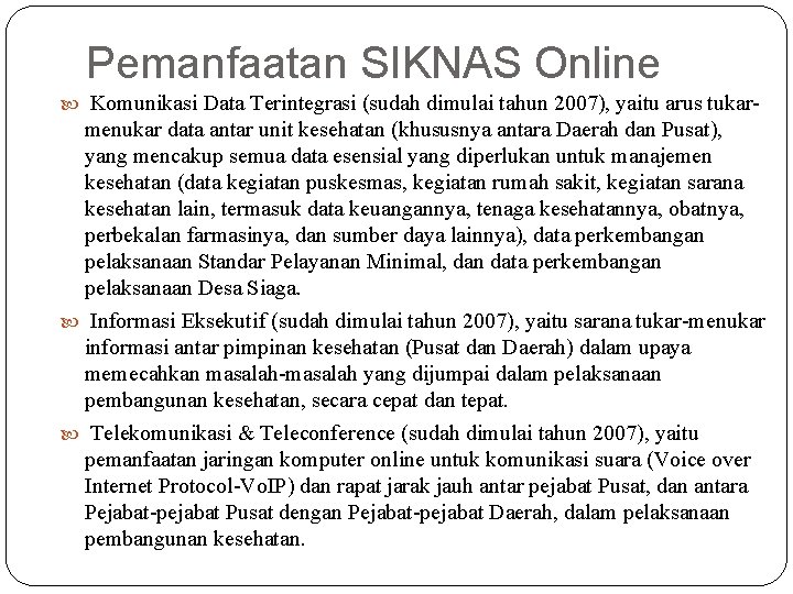 Pemanfaatan SIKNAS Online Komunikasi Data Terintegrasi (sudah dimulai tahun 2007), yaitu arus tukar- menukar