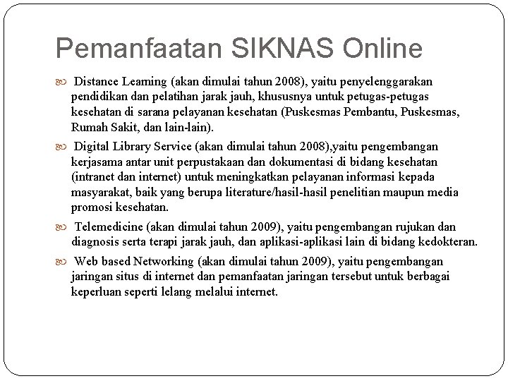 Pemanfaatan SIKNAS Online Distance Learning (akan dimulai tahun 2008), yaitu penyelenggarakan pendidikan dan pelatihan