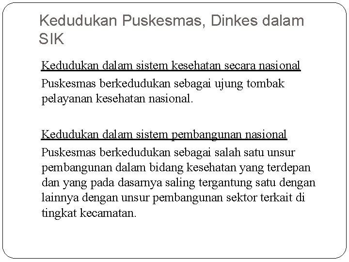 Kedudukan Puskesmas, Dinkes dalam SIK Kedudukan dalam sistem kesehatan secara nasional Puskesmas berkedudukan sebagai