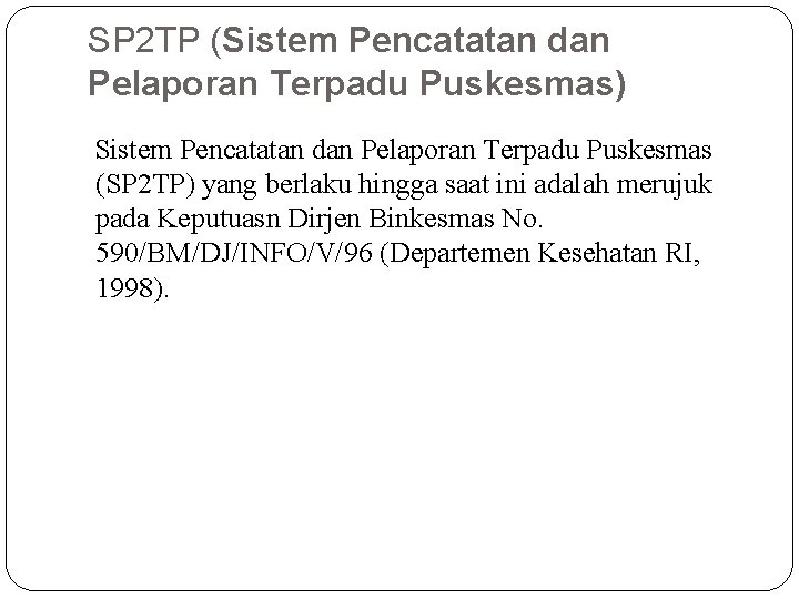 SP 2 TP (Sistem Pencatatan dan Pelaporan Terpadu Puskesmas) Sistem Pencatatan dan Pelaporan Terpadu