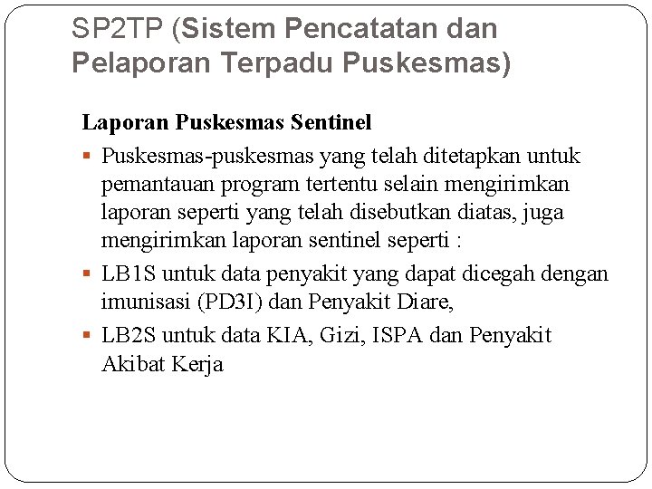 SP 2 TP (Sistem Pencatatan dan Pelaporan Terpadu Puskesmas) Laporan Puskesmas Sentinel Puskesmas-puskesmas yang