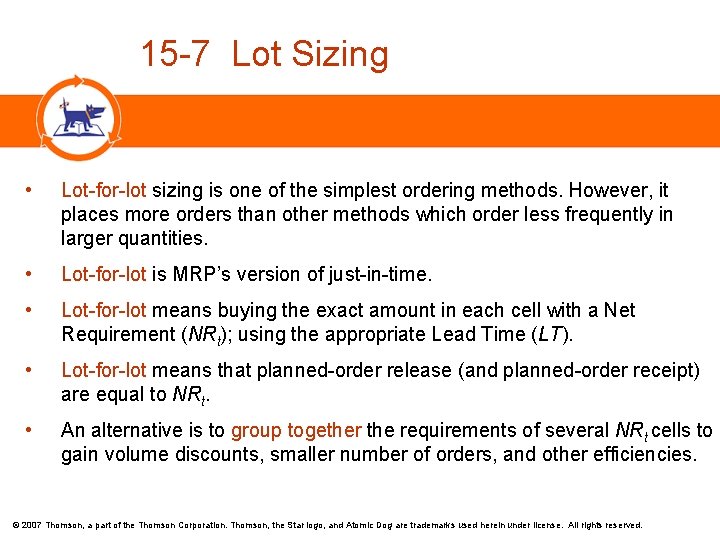  15 -7 Lot Sizing • Lot-for-lot sizing is one of the simplest ordering