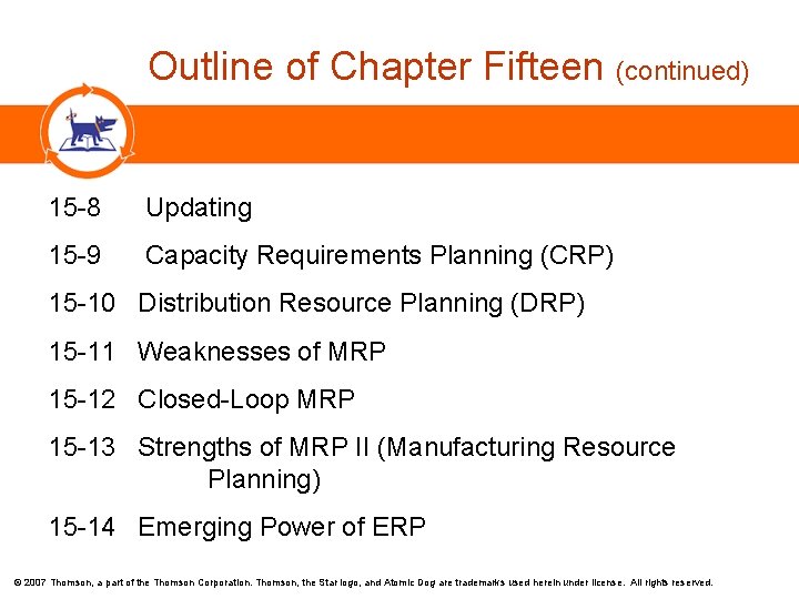 Outline of Chapter Fifteen (continued) 15 -8 Updating 15 -9 Capacity Requirements Planning (CRP)