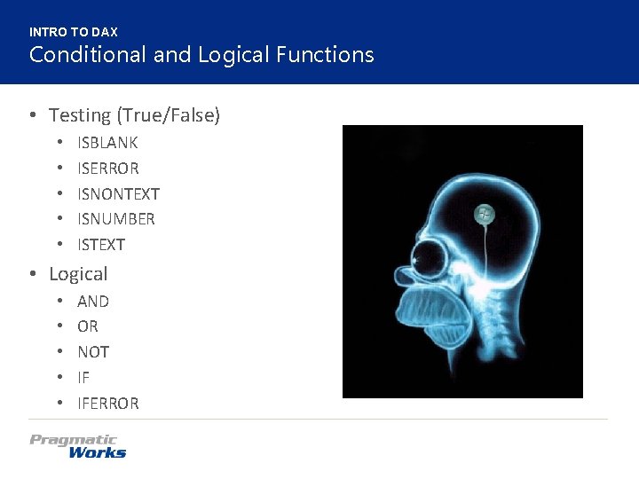 INTRO TO DAX Conditional and Logical Functions • Testing (True/False) • • • ISBLANK