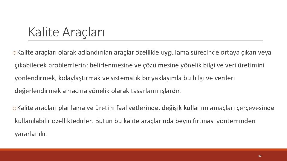 Kalite Araçları o. Kalite araçları olarak adlandırılan araçlar özellikle uygulama sürecinde ortaya çıkan veya