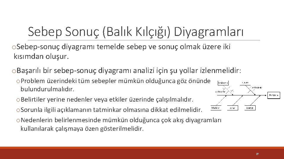 Sebep Sonuç (Balık Kılçığı) Diyagramları o. Sebep-sonuç diyagramı temelde sebep ve sonuç olmak üzere