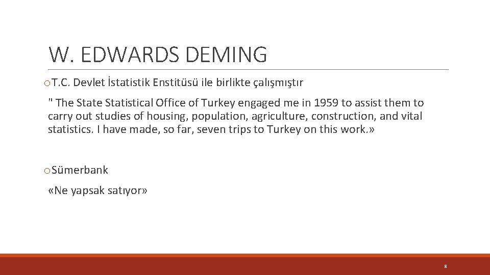 W. EDWARDS DEMING o. T. C. Devlet İstatistik Enstitüsü ile birlikte çalışmıştır " The