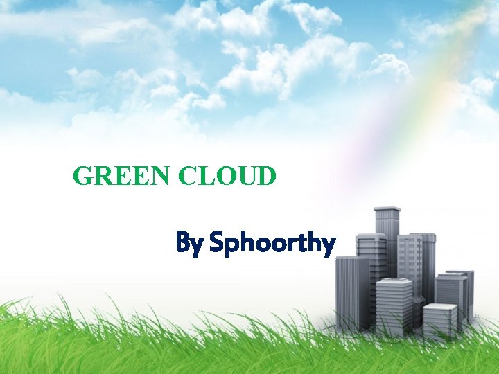 GREEN CLOUD By Sphoorthy 