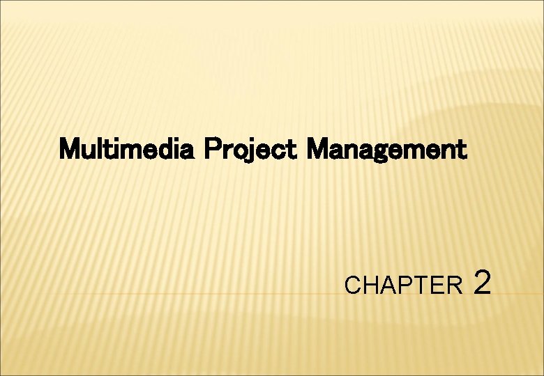 Multimedia Project Management CHAPTER 2 