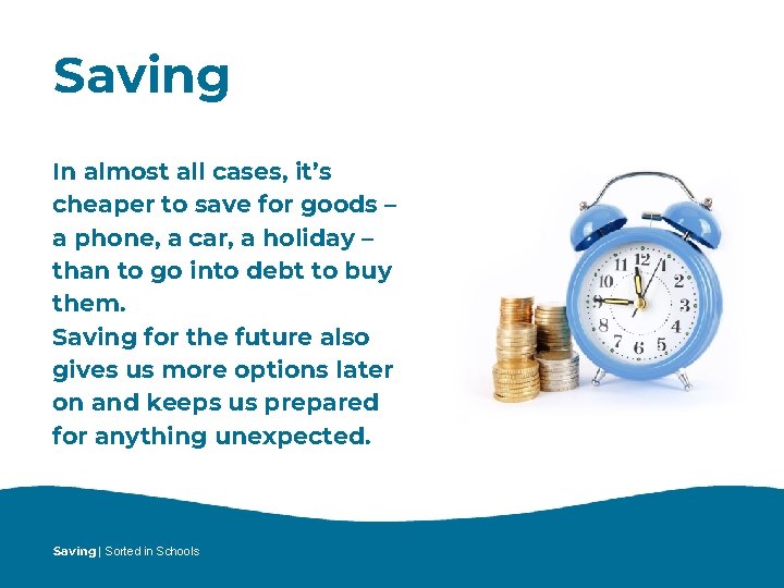 Saving In almost all cases, it’s cheaper to save for goods – a phone,