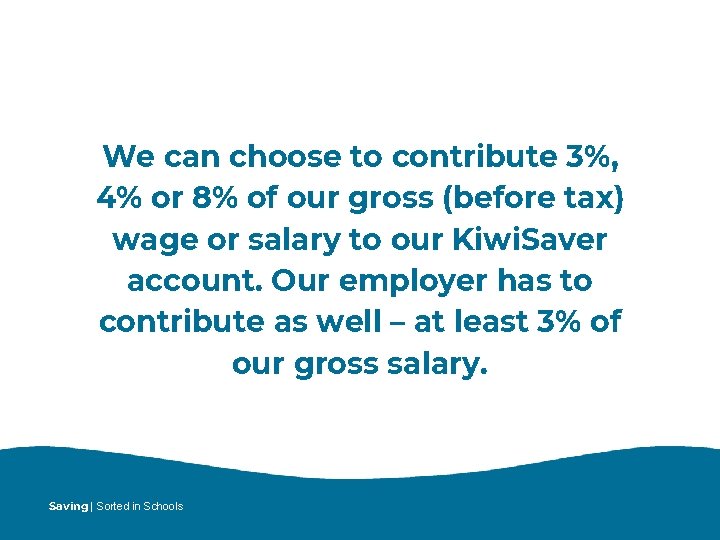 We can choose to contribute 3%, 4% or 8% of our gross (before tax)