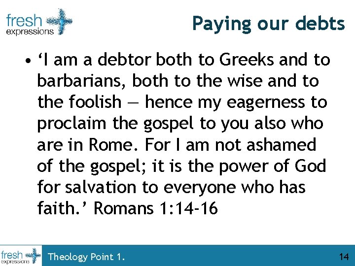 Paying our debts • ‘I am a debtor both to Greeks and to barbarians,