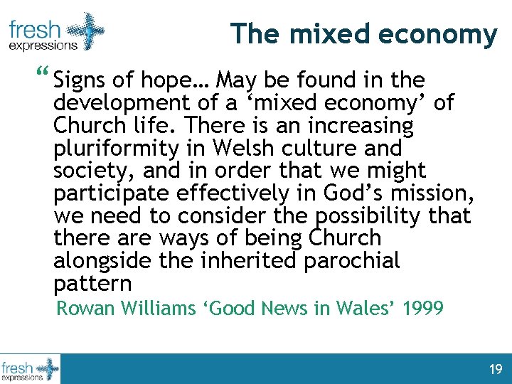 The mixed economy “ Signs of hope… May be found in the development of
