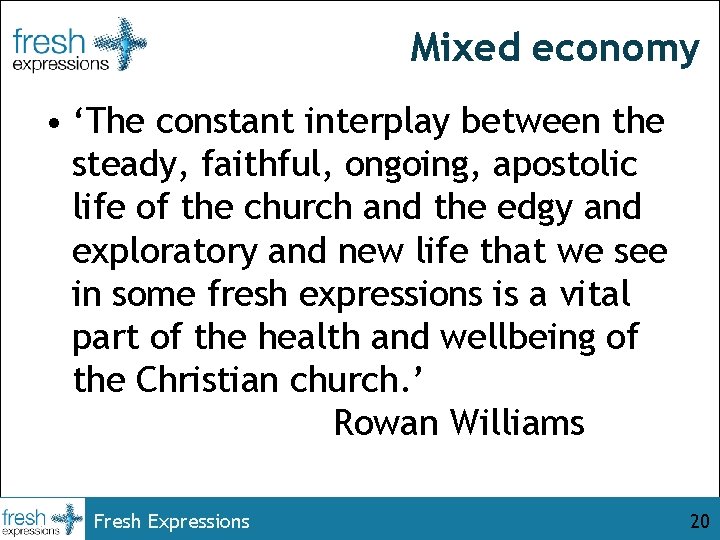 Mixed economy • ‘The constant interplay between the steady, faithful, ongoing, apostolic life of