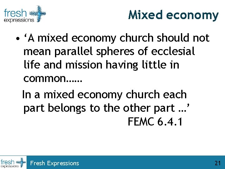 Mixed economy • ‘A mixed economy church should not mean parallel spheres of ecclesial