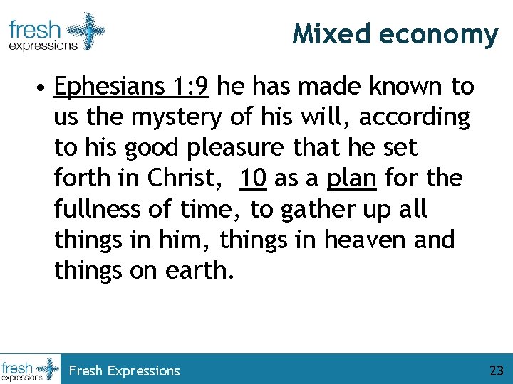 Mixed economy • Ephesians 1: 9 he has made known to us the mystery