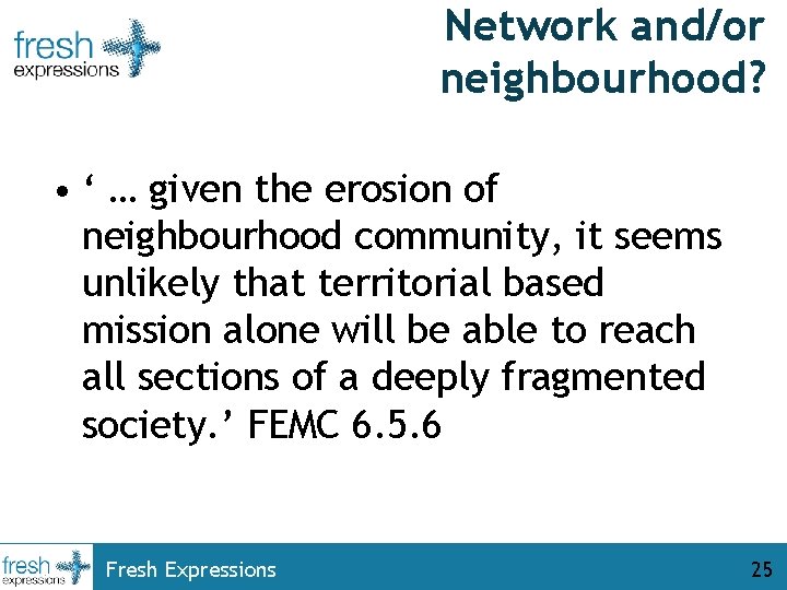 Network and/or neighbourhood? • ‘ … given the erosion of neighbourhood community, it seems