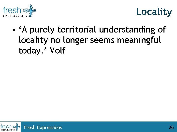 Locality • ‘A purely territorial understanding of locality no longer seems meaningful today. ’