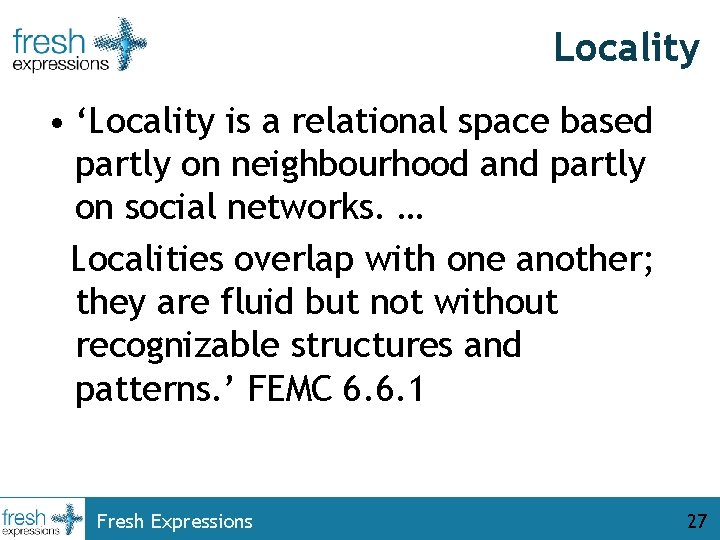 Locality • ‘Locality is a relational space based partly on neighbourhood and partly on